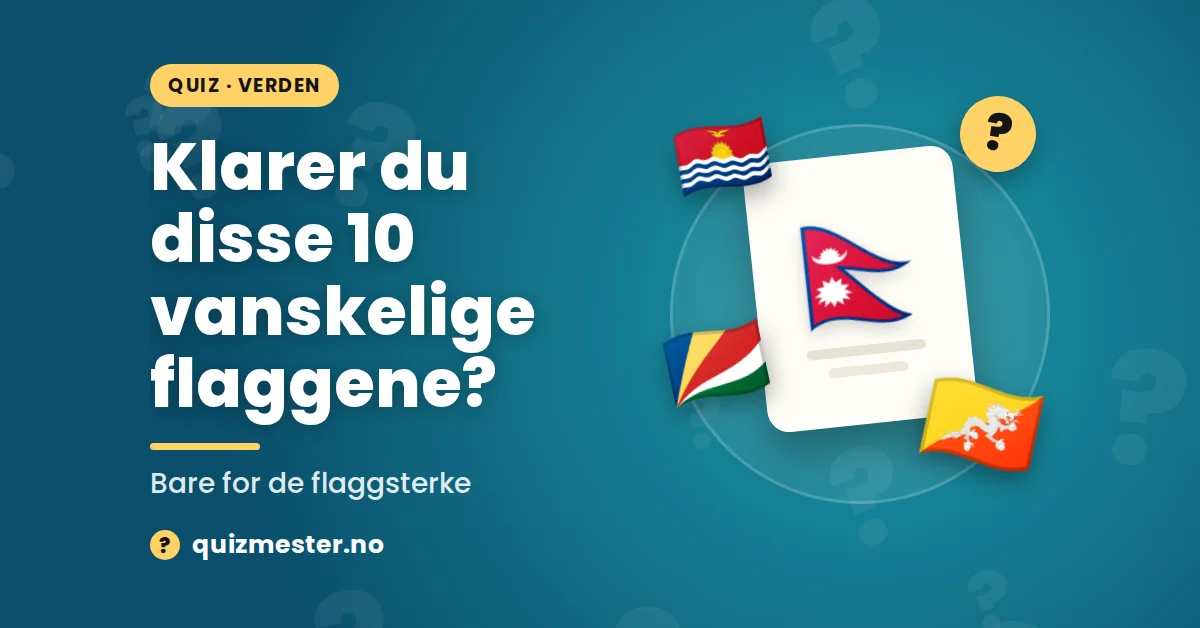Klarer du disse 10 vanskelige flaggene?