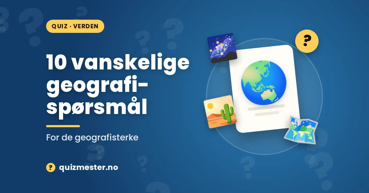 10 vanskelige geografispørsmål