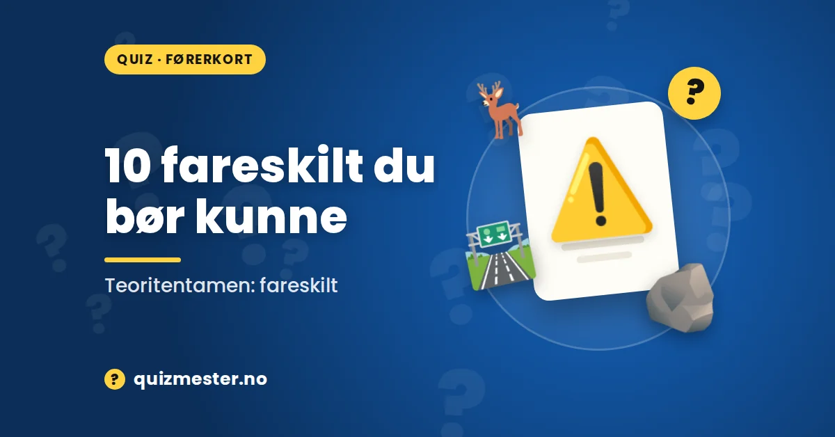 Teoritentamen - 10 fareskilt du bør kunne