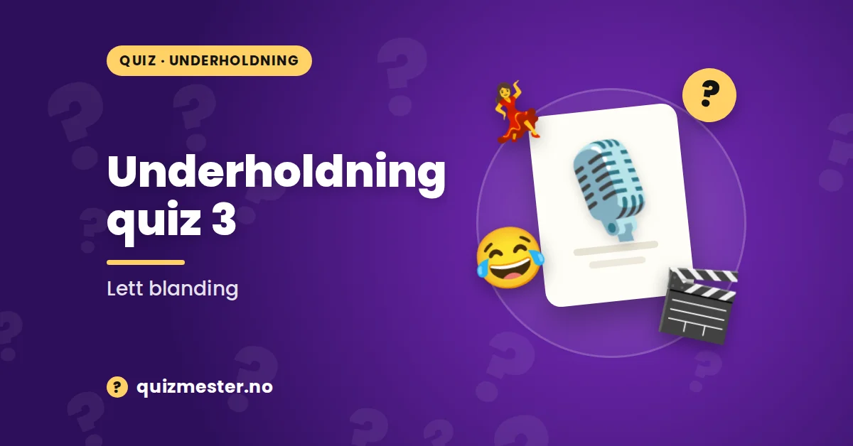 Underholdning quiz 3 - Lett blanding
