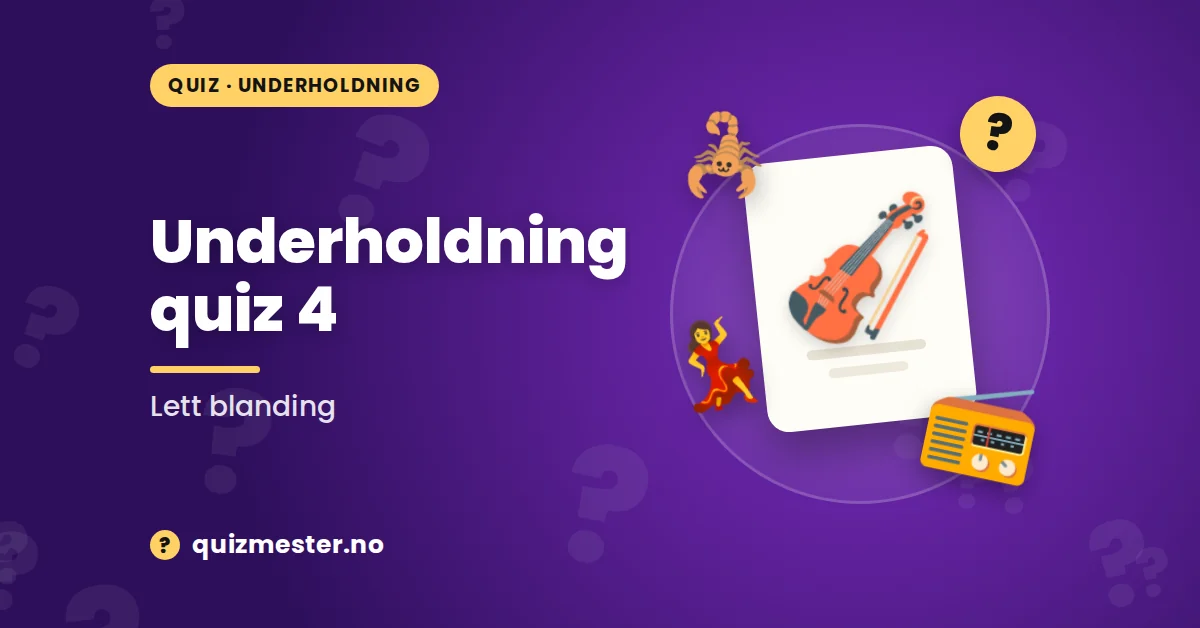 Underholdning quiz 4 - Lett blanding