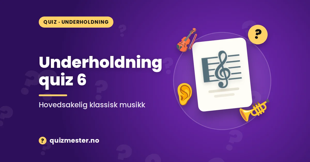 Underholdning quiz 6 - Hovedsaklig musikk