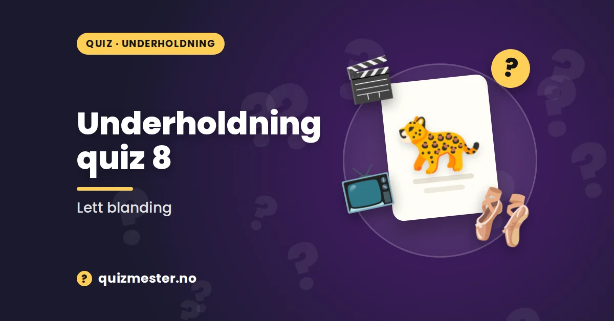 Underholdning quiz 8 - Lett blanding