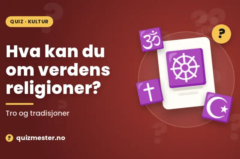 Hva kan du om verdens religioner?