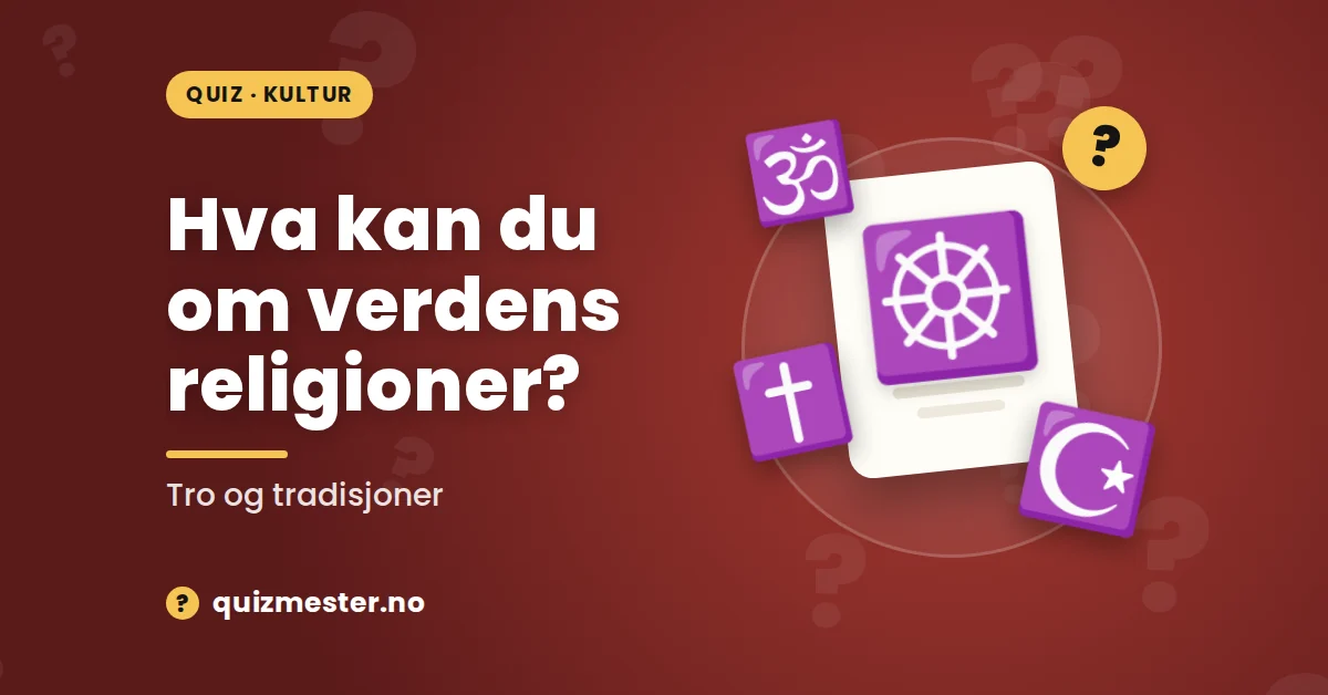 Hva kan du om verdens religioner?