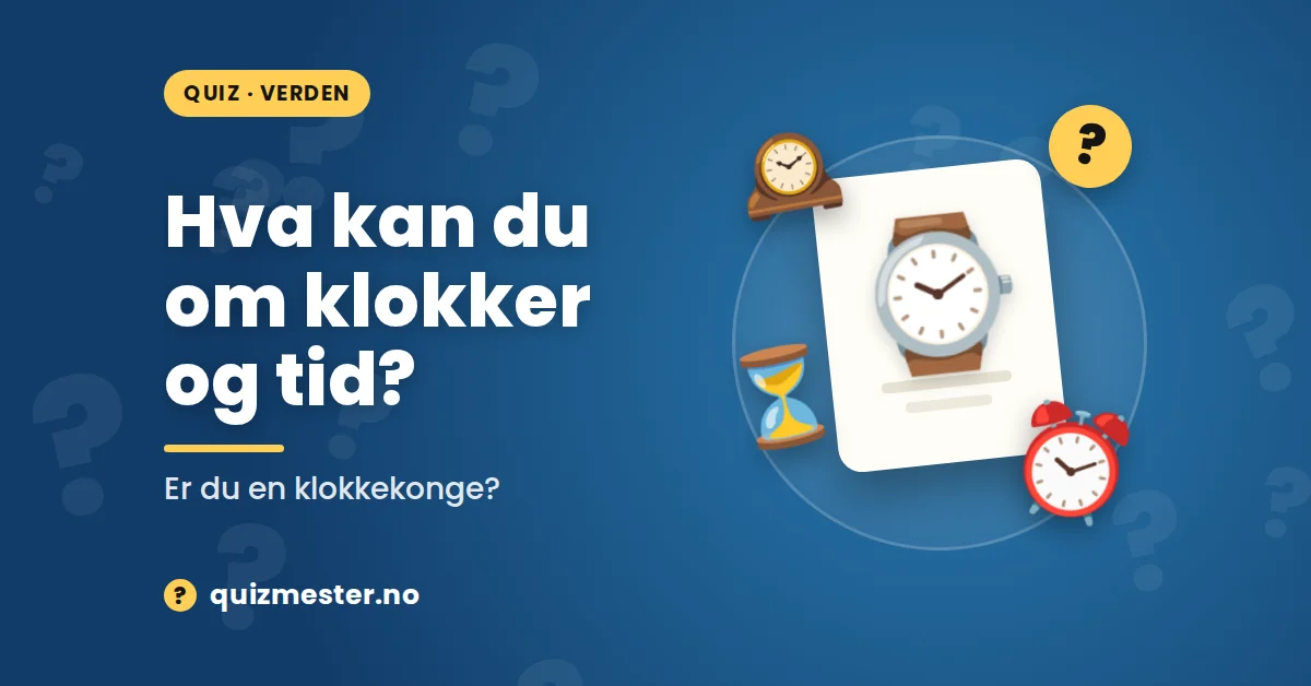Hva kan du om klokker og tid