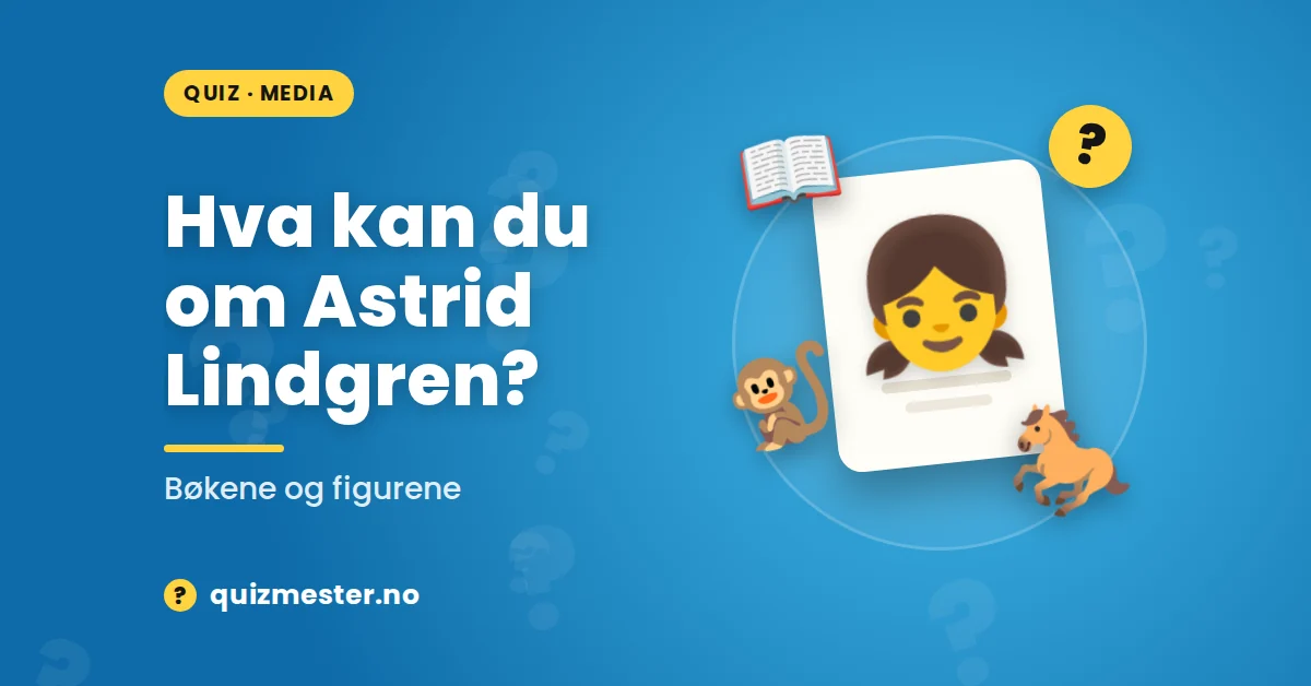 Hva kan du om Astrid Lindgren?