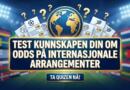 Test kunnskapen din om odds på internasjonale arrangementer