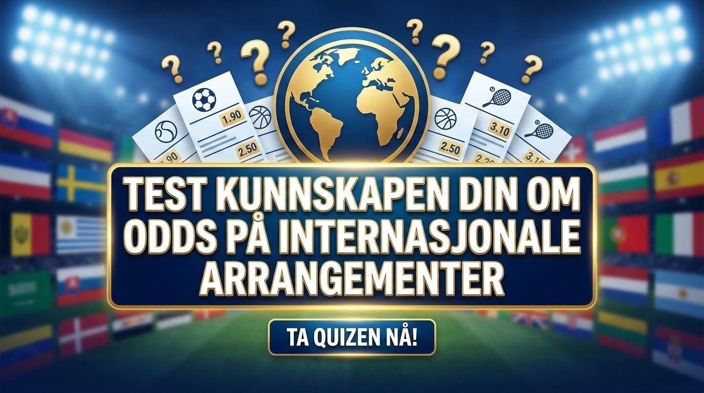 Test kunnskapen din om odds på internasjonale arrangementer