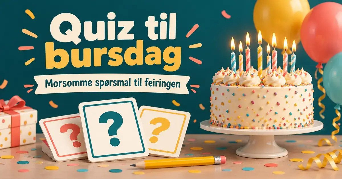Festlig illustrasjon med bursdagskake, ballonger og quizkort med spørsmålstegn, samt teksten «Quiz til bursdag – Morsomme spørsmål til feiringen».