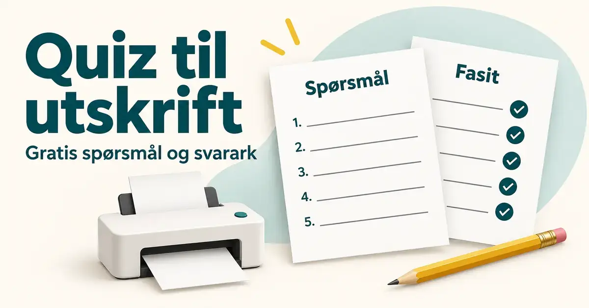Illustrasjon av quizark og fasit med skriver og blyant, med teksten «Quiz til utskrift – Gratis spørsmål og svarark».